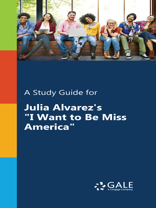 Title details for A Study Guide for Julia Alvarez's "I Want to Be Miss America" by Gale, Cengage - Wait list